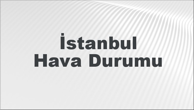 İstanbul Hava Durumu 15 Eylül 2024