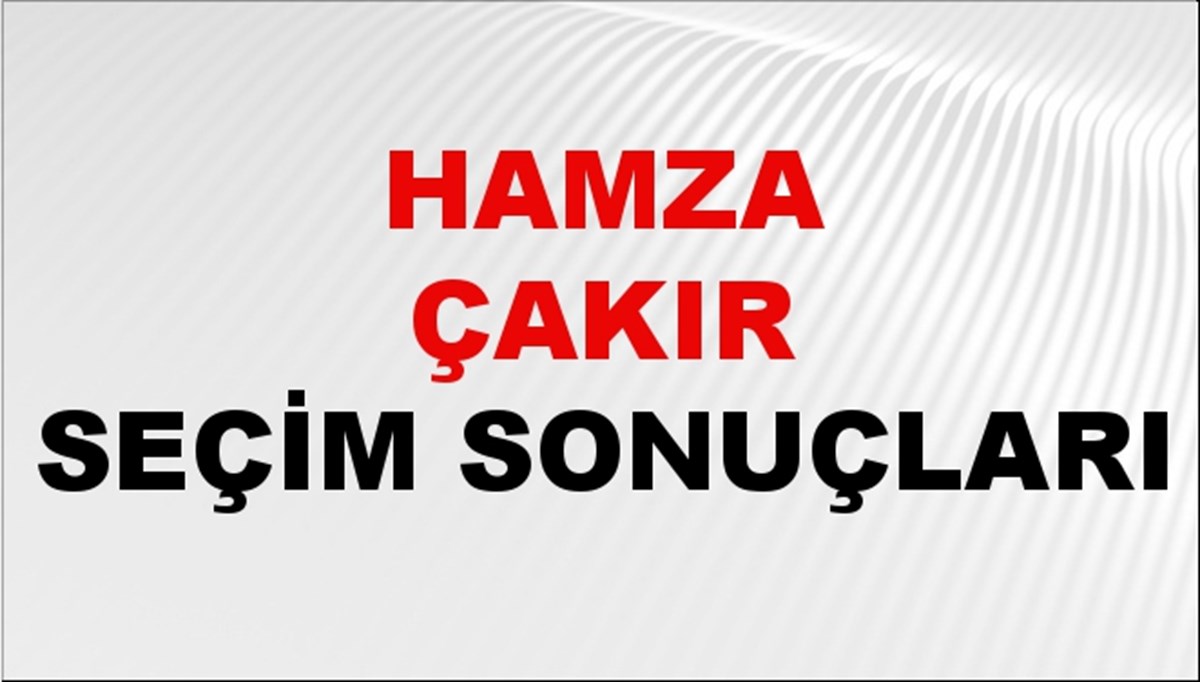 Hamza Çakır Seçim Sonuçları 2024 Canlı: 31 Mart 2024 Türkiye Hamza Çakır Yerel Seçim Sonucu ve İlçe İlçe YSK Oy Sonuçları Son Dakika