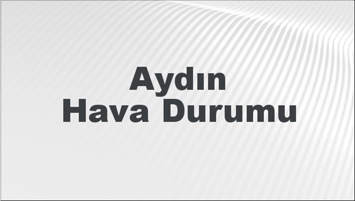 Aydın Hava Durumu 1 Eylül 2024