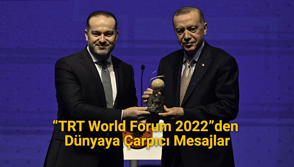 “TRT World Forum 2022”den dünyaya çarpıcı mesajlar