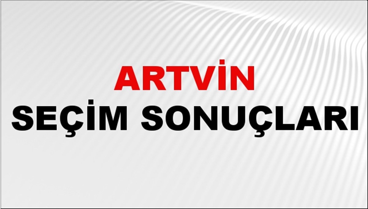 Artvin Seçim Sonuçları 2024 Canlı: 31 Mart 2024 Türkiye Artvin Yerel Seçim Sonucu ve YSK İl İl Oy Sonuçları Son Dakika