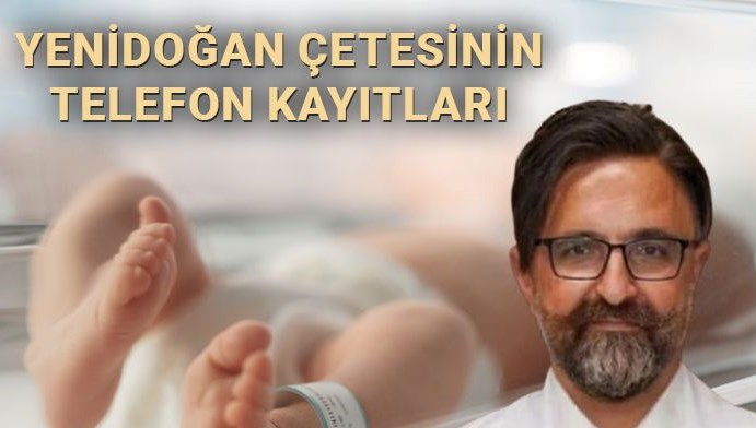 Yenidoğan soruşturması: Savcı kendisini tehdit edenleri böyle izledi, ters kelepçeli geçit yaptırdı