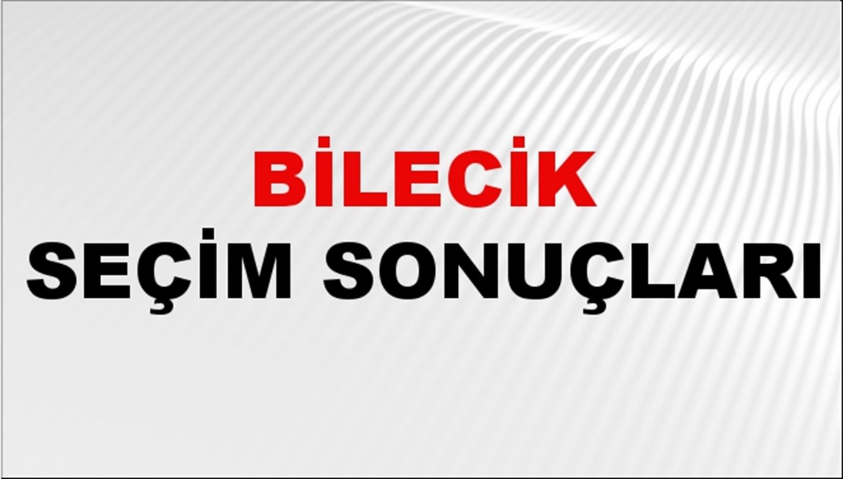Bilecik Seçim Sonuçları 2024 Canlı: 31 Mart 2024 Türkiye Bilecik Yerel Seçim Sonucu ve YSK İl İl Oy Sonuçları Son Dakika