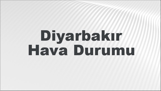 Diyarbakır Hava Durumu 12 Ekim 2024