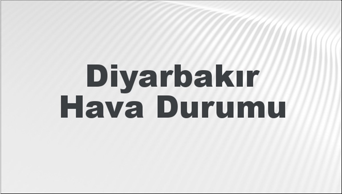 Diyarbakır Hava Durumu 8 Eylül 2024