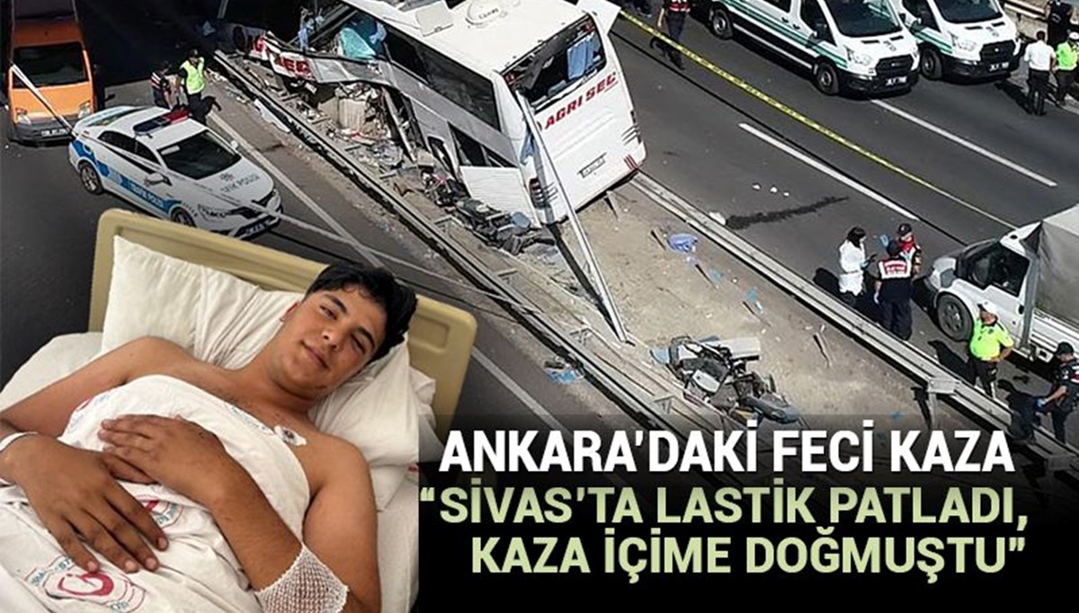 Ankara'daki kazadan yaralı kurtulan yolcu anlattı: Sivas'ta lastik patladı, içime doğmuştu