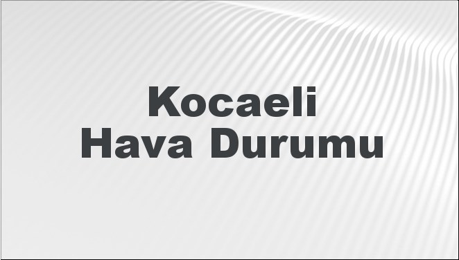 Kocaeli Hava Durumu 22 Eylül 2024