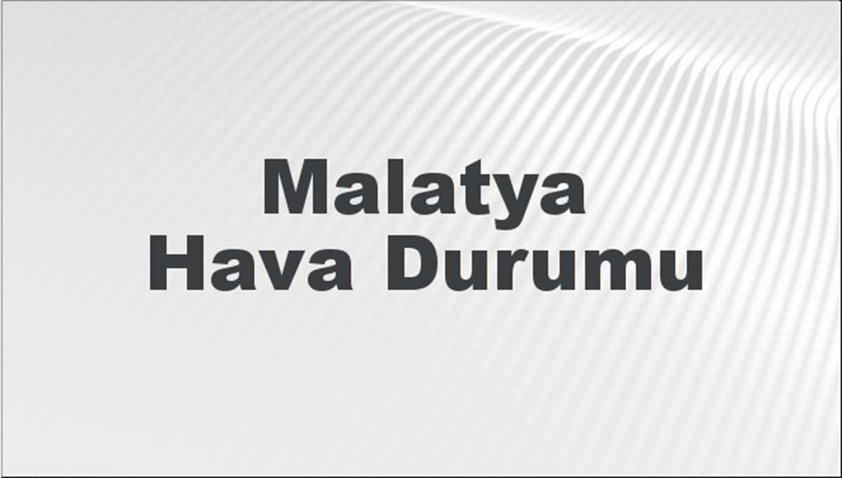 Malatya Hava Durumu 8 Eylül 2024