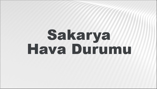 Sakarya Hava Durumu 6 Ekim 2024