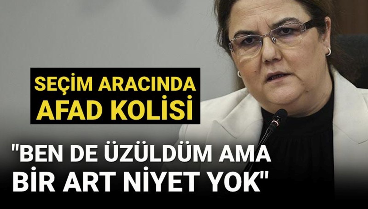 Seçim aracında AFAD kolisi | Bakan Yanık: Görüntülerden ben de üzüldüm ama bir art niyet yok